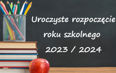 Zdjęcie do ROZPOCZĘCIE ROKU SZKOLNEGO 2023/2024