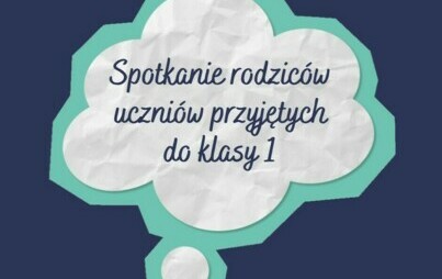 Zdjęcie do Spotkanie organizacyjne dla rodzic&oacute;w uczni&oacute;w klas 1 